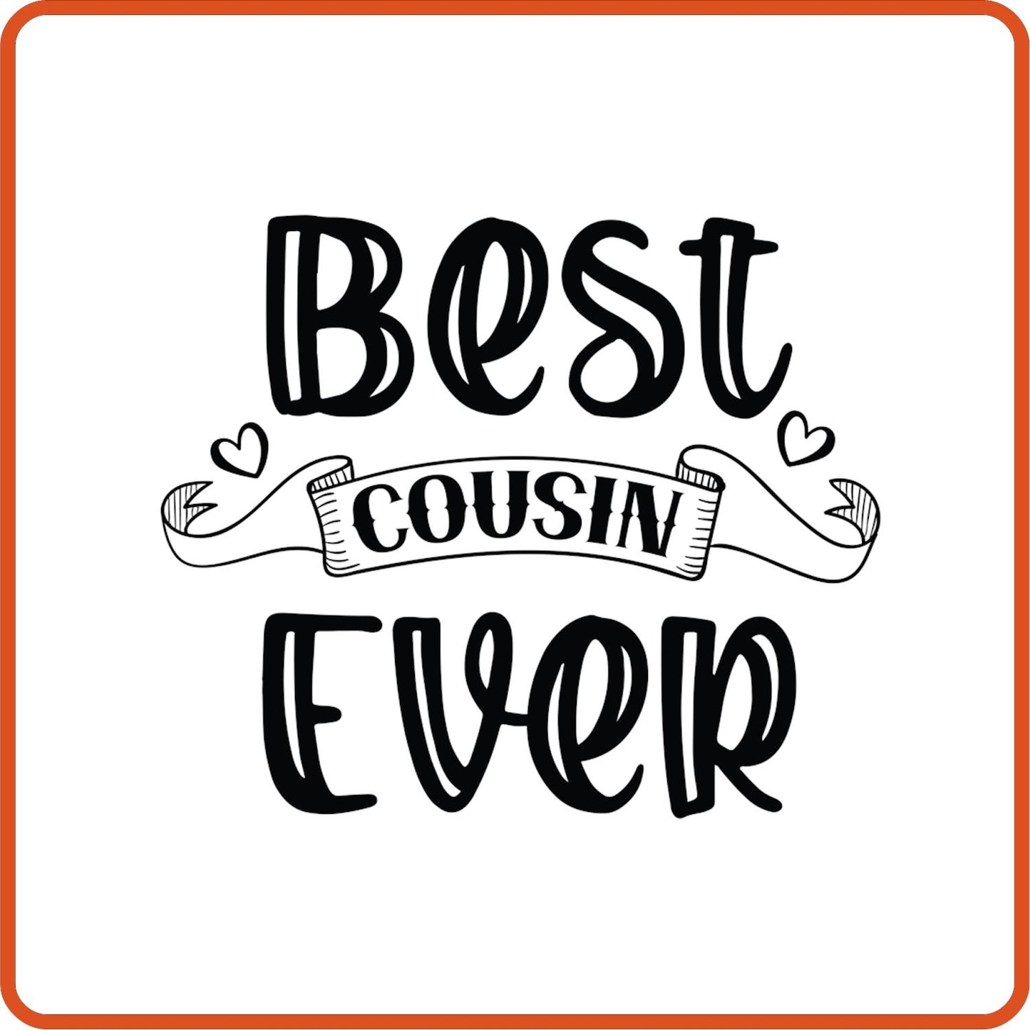 Best Cousin Ever | Family Iron On Decals Patches by SEC Apparel