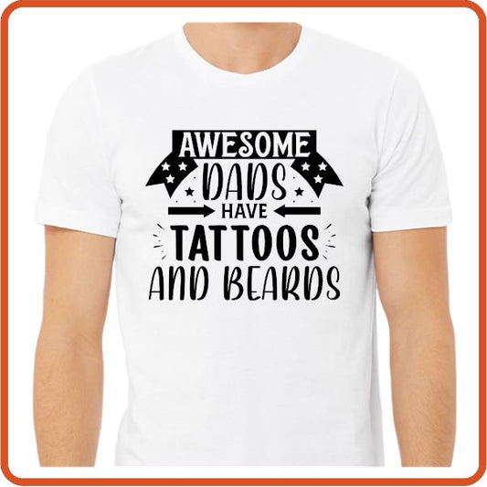 Awesome Dads have Tattoos and Beards| Fathers Day Tshirt | SEC Apparel