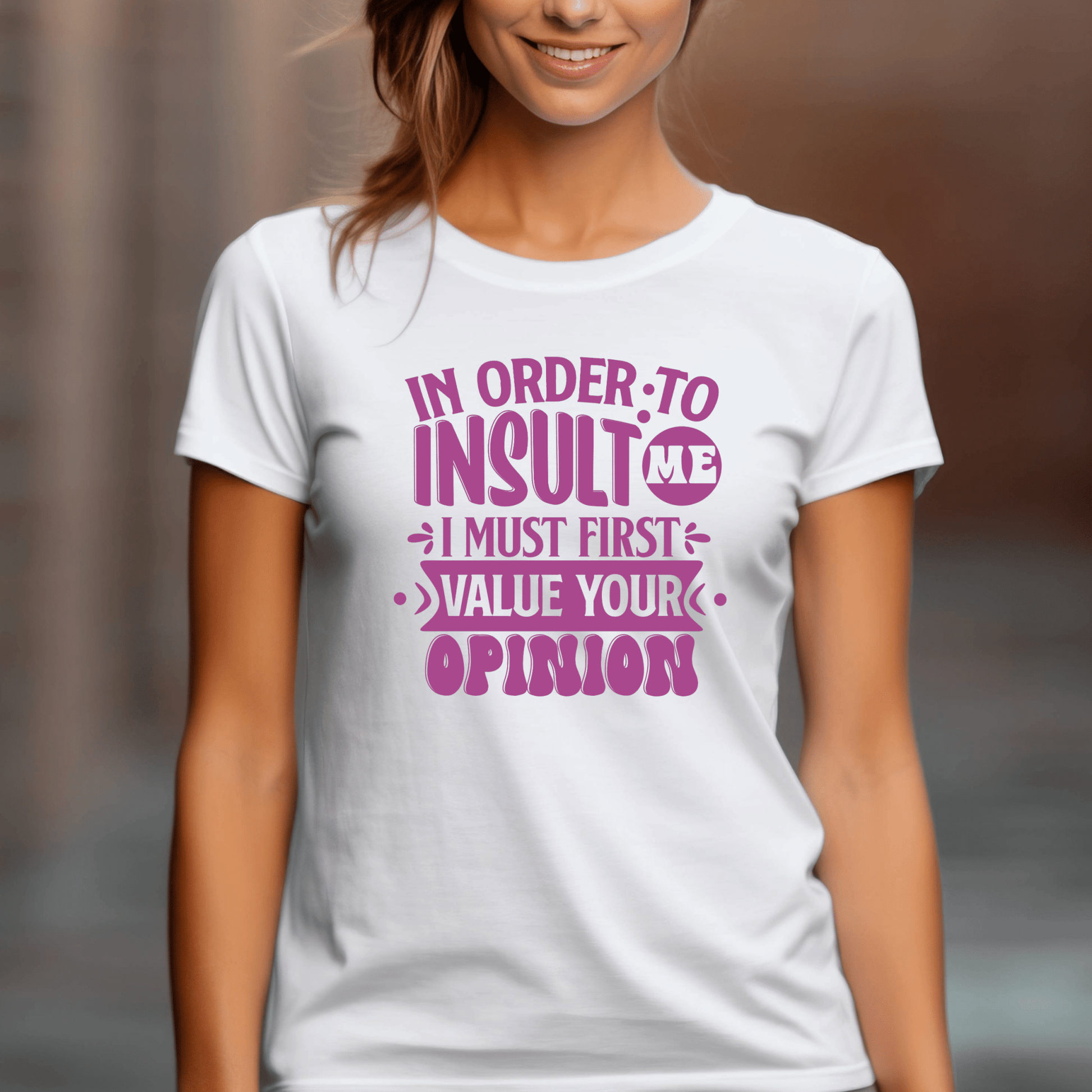 Funny Graphic T Shirt| Unisex | Funny Shirts | In Order to Insult Me I Must First Value Your Opinion - secapparelonline