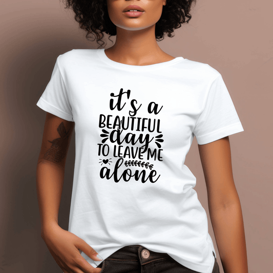 Funny Graphic T Shirt| Unisex | Funny Shirts | It's a beautiful day to leave me alone - secapparelonline