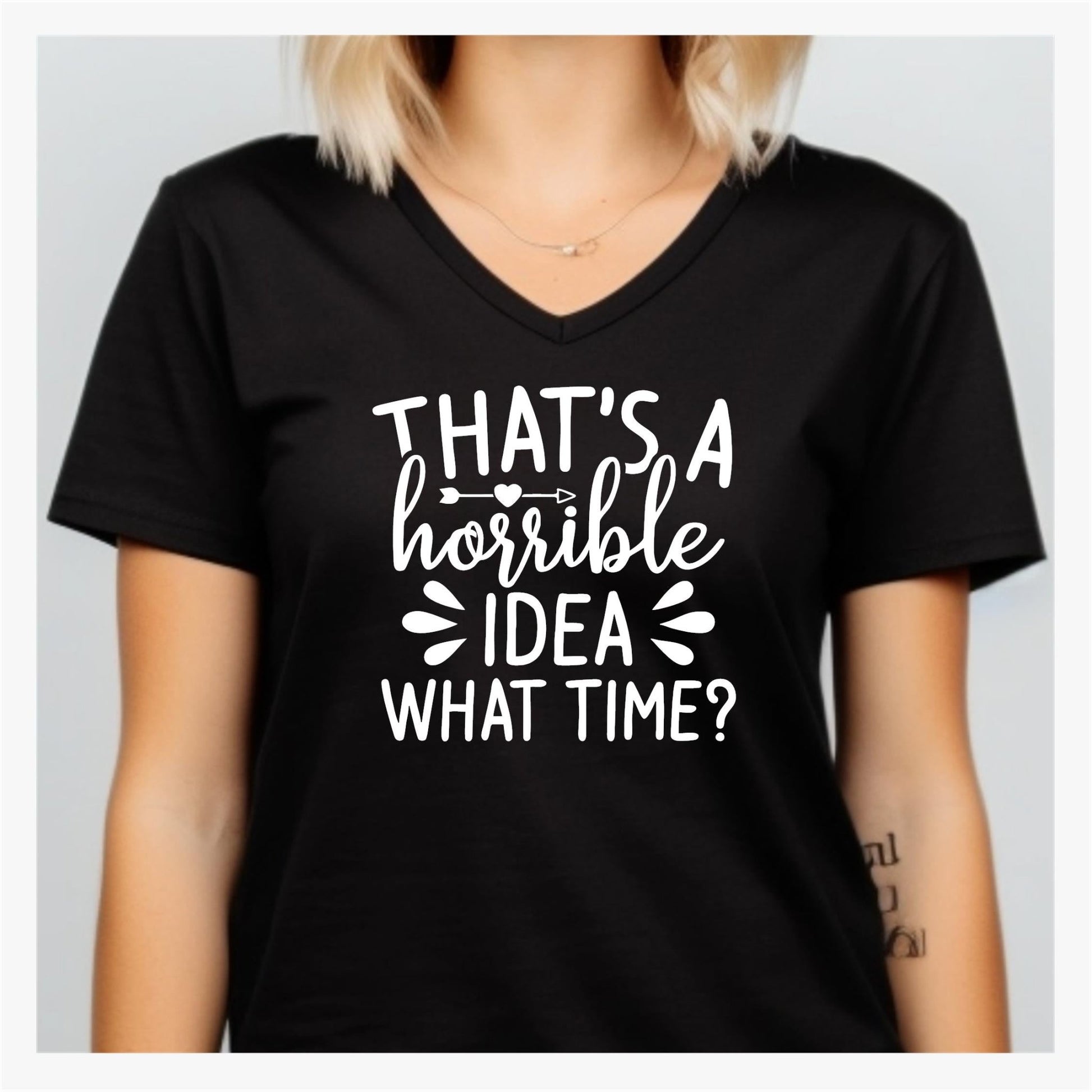 Funny Graphic T Shirt| Unisex | Funny Shirts | That's a Horrible Idea What Time? - secapparelonline