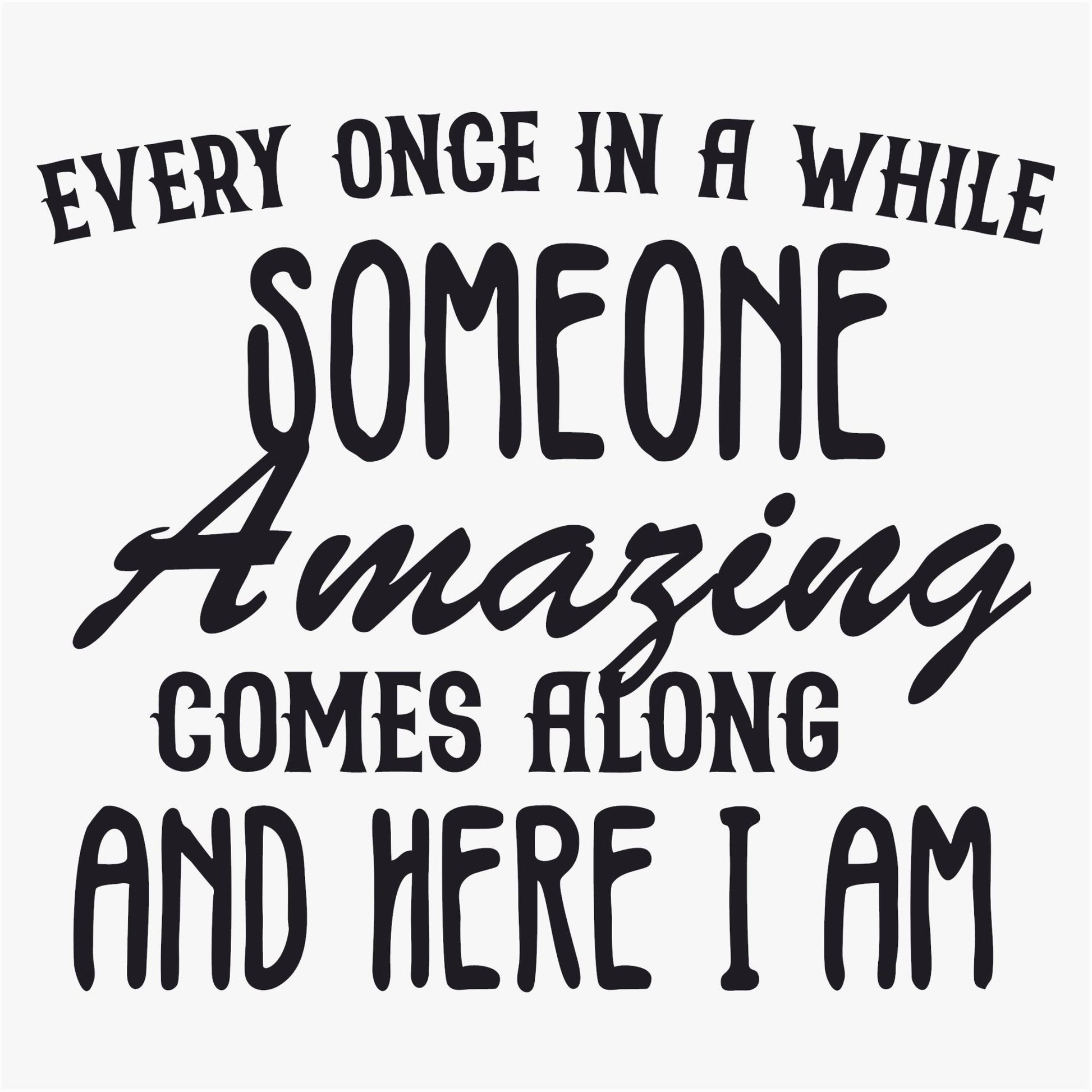 Funny Iron On Transfers Decals Patches Vinyl for T Shirts Fabric Clothing | SEC Apparel| Every Once in a while someone amazing comes along - secapparelonline