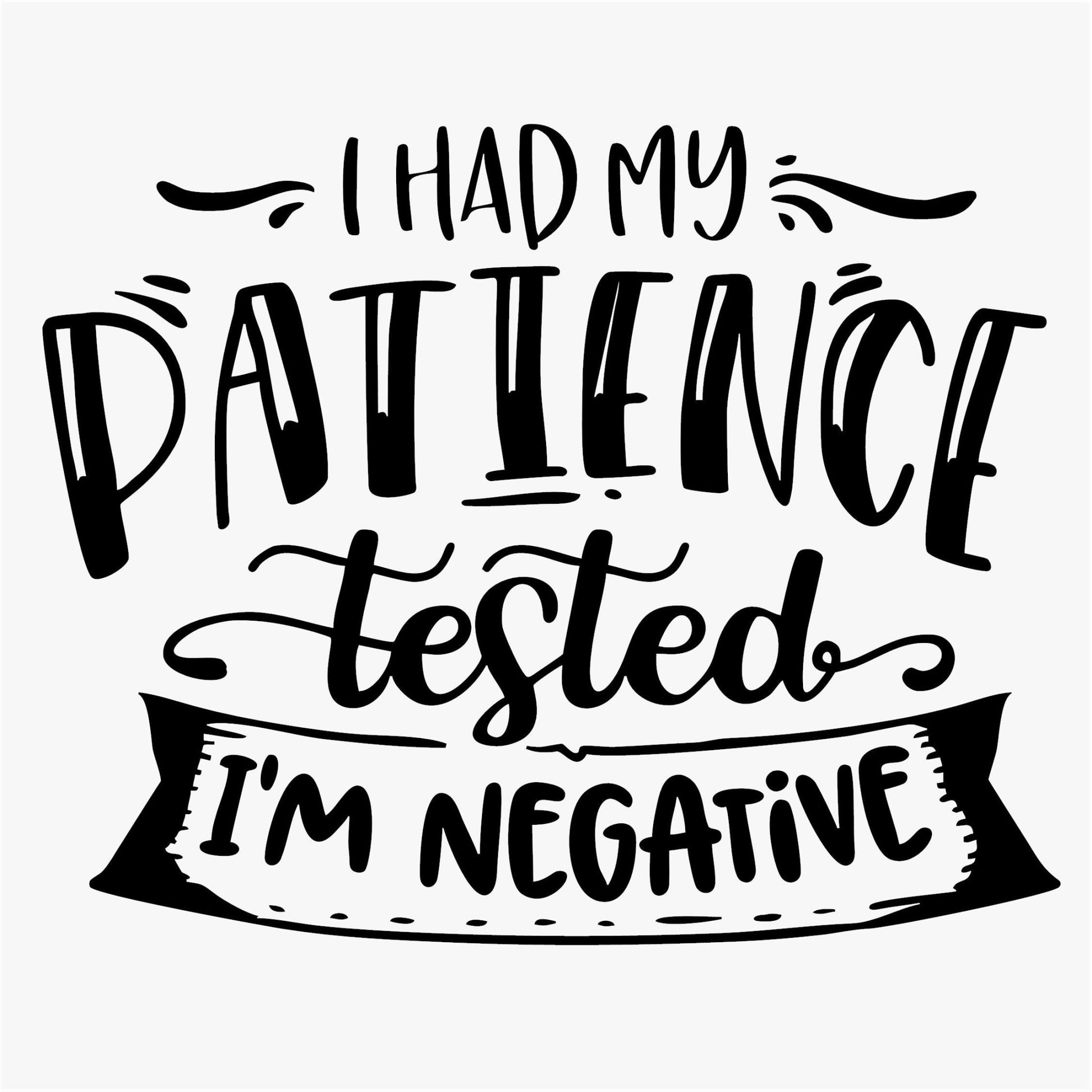 Funny Iron On Transfers Decals Patches Vinyl for T Shirts Fabric Clothing | SEC Apparel| I had my patient tested - secapparelonline