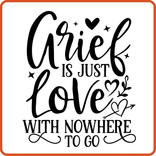 Grief is Just Love with Nowhere to go | Memorial | Sympathy Iron On Decals Patches by SEC Apparel - secapparelonline