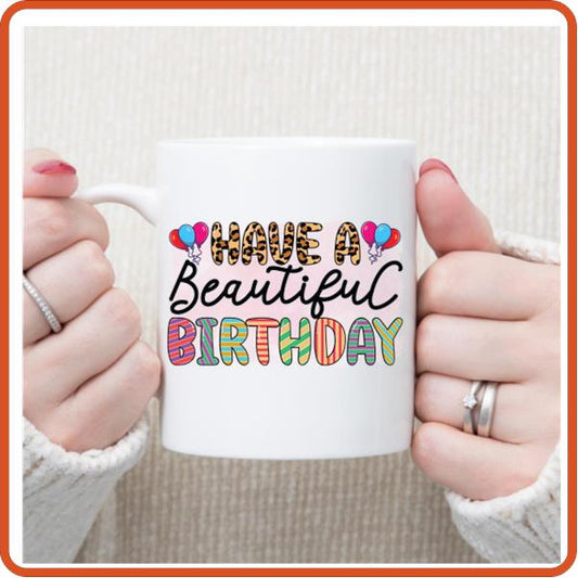 Have a Beautiful Birthday - 11oz Mug by SEC Apparel - secapparelonline
