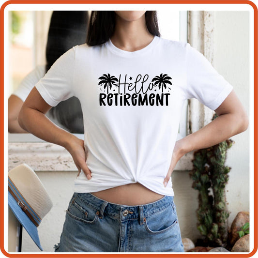 Hello Retirement | Retirement Shirts T-Shirts by SEC Apparel - secapparelonline