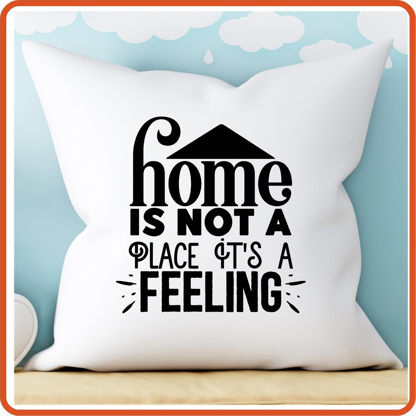 Home Is Not A Place It's a Feeling | Throw Pillow Covers Only by SEC Apparel - secapparelonline