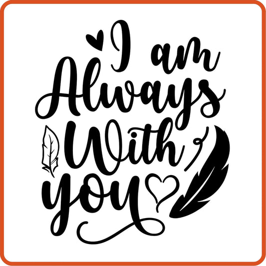 I am Always With You | Memorial | Sympathy Iron On Decals Patches by SEC Apparel - secapparelonline