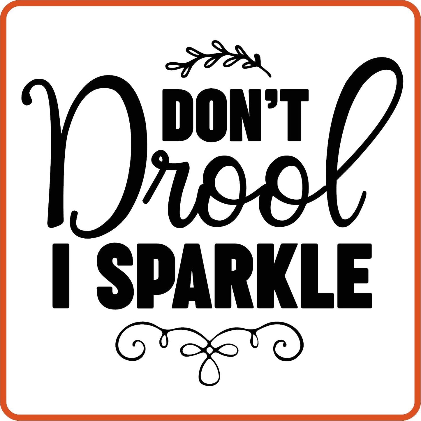 I Don't Droll I Sparkle | New Baby Iron On Decal Patches by SEC Apparel - secapparelonline