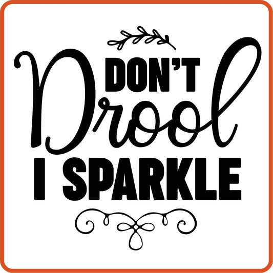 I Don't Droll I Sparkle | New Baby Iron On Decal Patches by SEC Apparel - secapparelonline