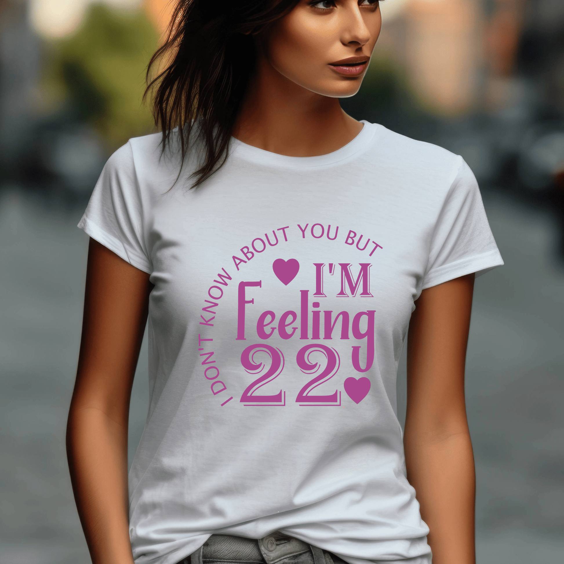 I Dont know about you but i'm feeling 22 Shirt | Crew neck | V Neck| Sweatshirt | Hoodie - secapparelonline
