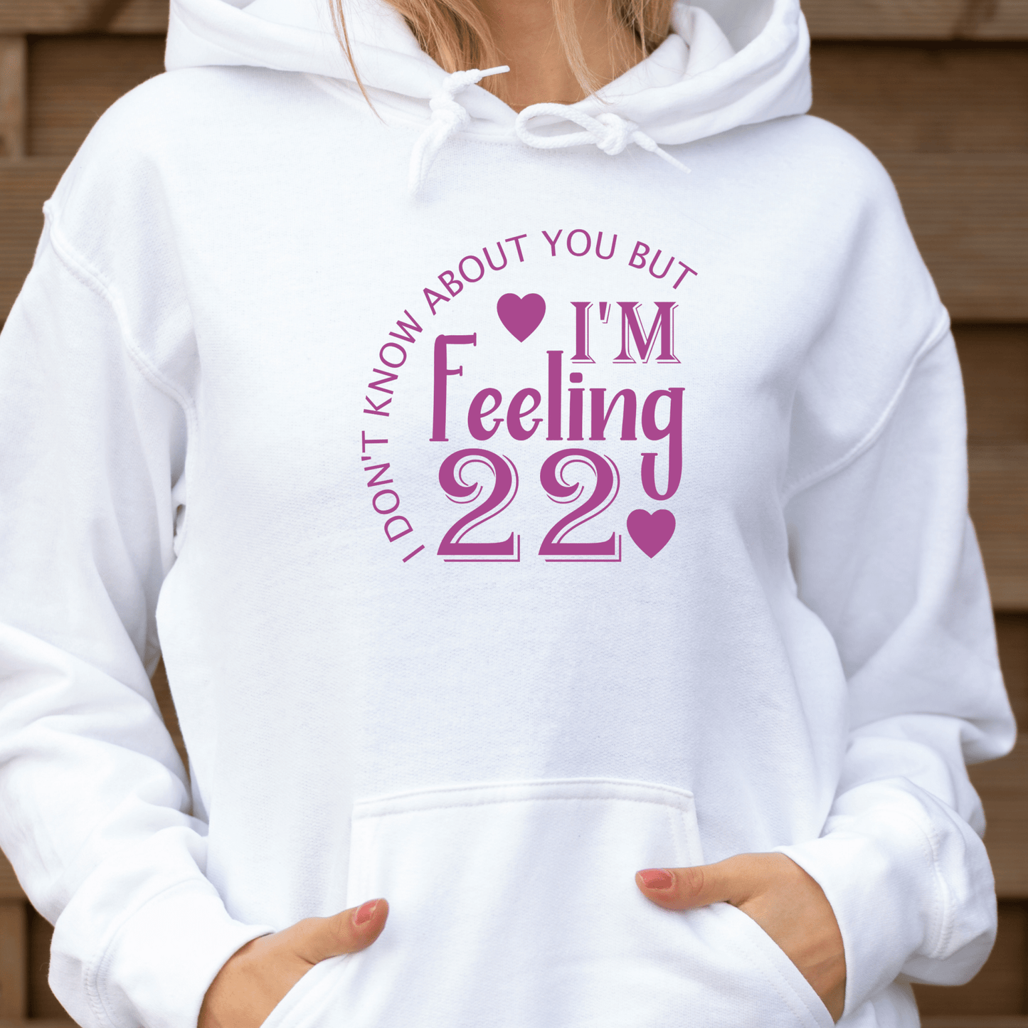 I Dont know about you but i'm feeling 22 Shirt | Crew neck | V Neck| Sweatshirt | Hoodie - secapparelonline