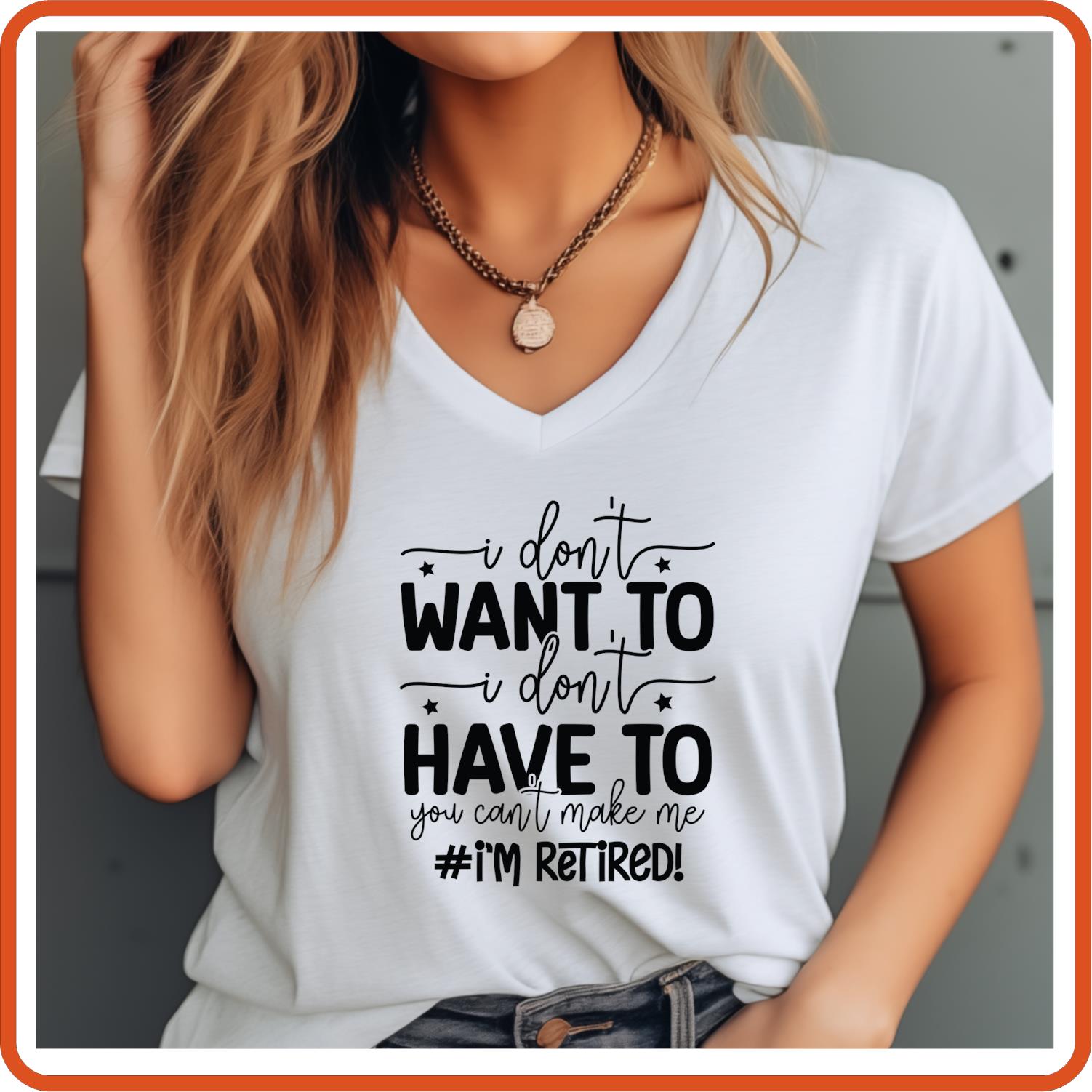 I Don't Want To I Don't Have To | Retirement Shirts | T-Shirts by SEC Apparel - secapparelonline