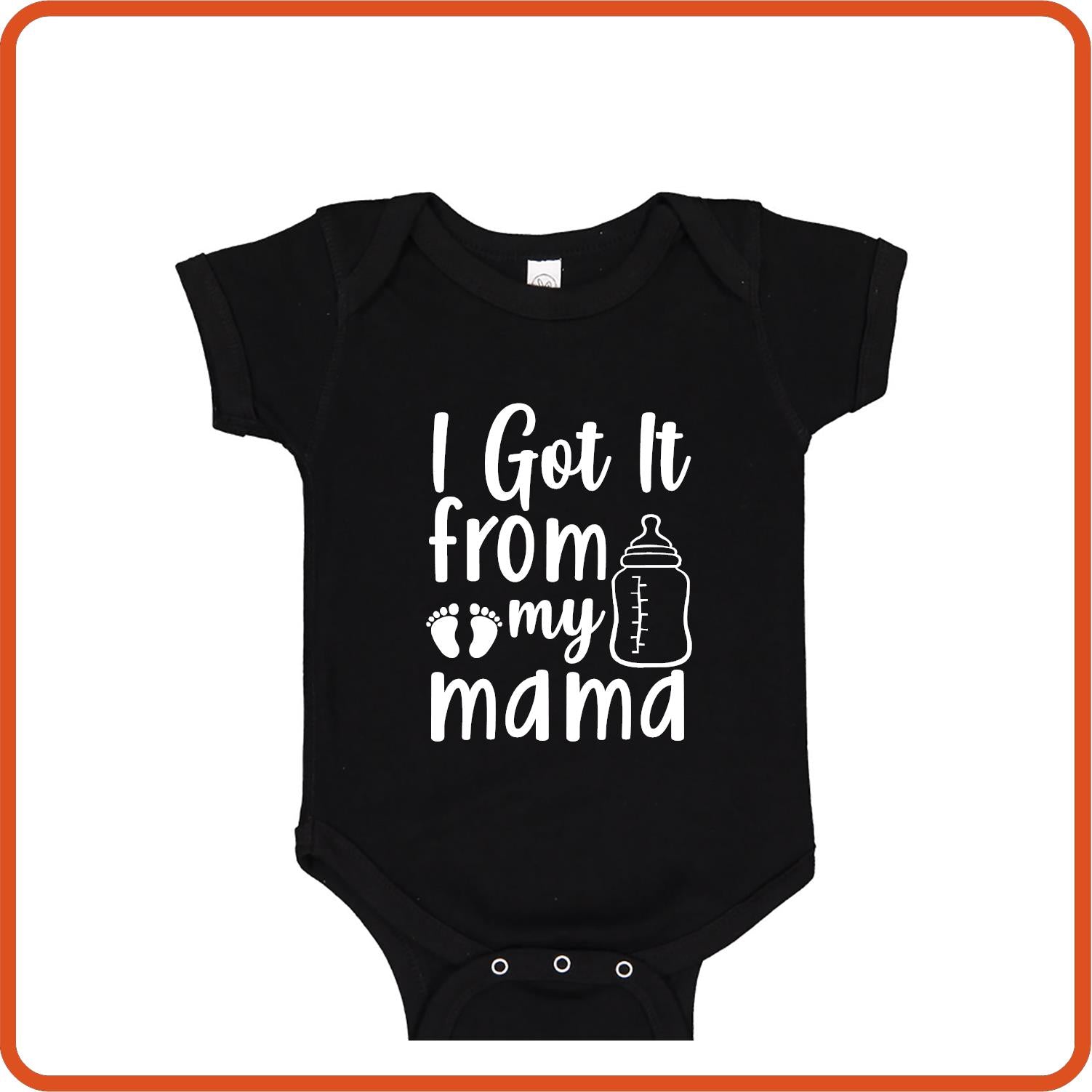 I Got It From My Mama | New Baby Shirt Bodysuit Onesies by SEC Apparel - secapparelonline