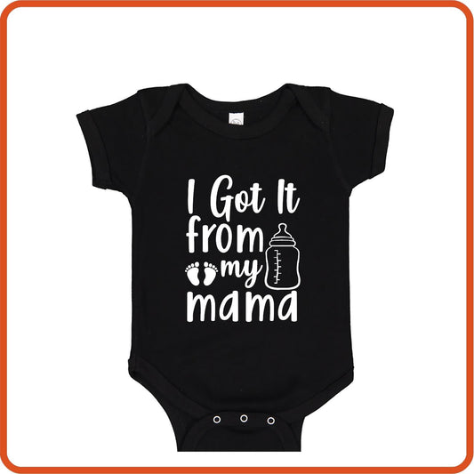 I Got It From My Mama | New Baby Shirt Bodysuit Onesies by SEC Apparel - secapparelonline