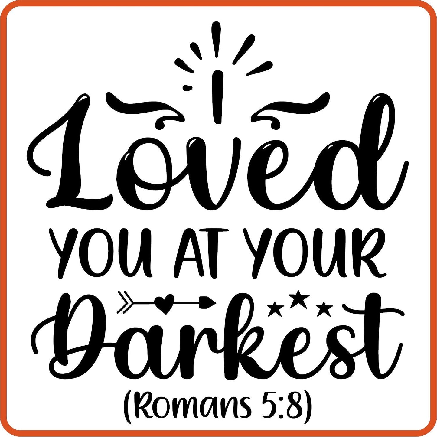 I Loved You at your Darkest | Bible | Religious Iron On Decals Patches by SEC Apparel - secapparelonline