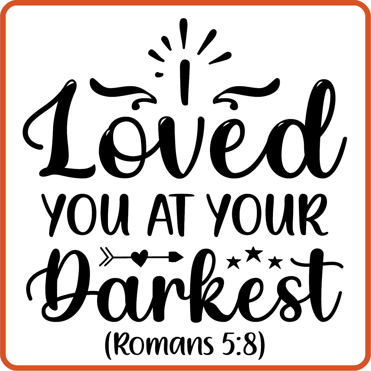 I Loved You at your Darkest | Bible | Religious Iron On Decals Patches by SEC Apparel - secapparelonline