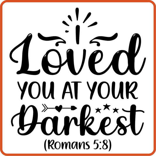 I Loved You at your Darkest | Bible | Religious Iron On Decals Patches by SEC Apparel - secapparelonline