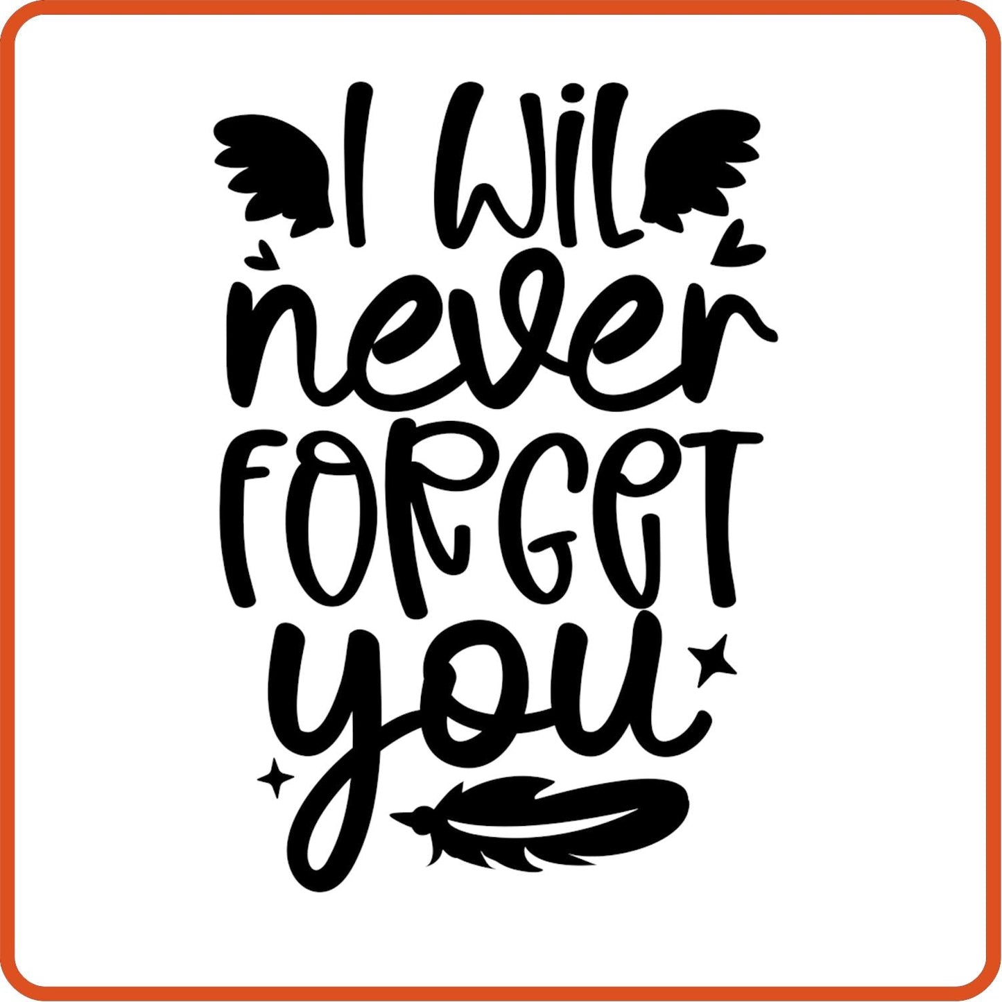 I Will Never Forget You | Memorial | Sympathy Iron On Decals Patches by SEC Apparel - secapparelonline