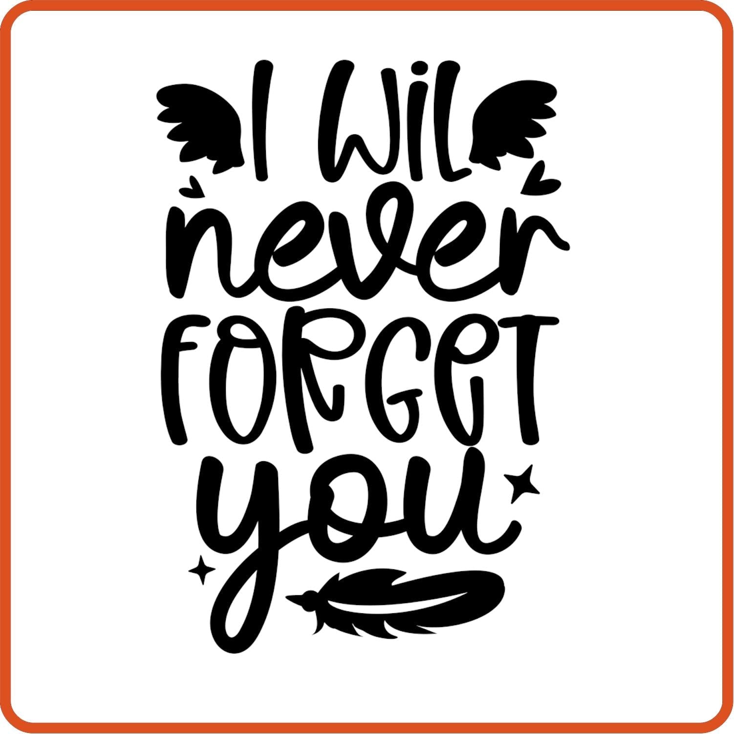 I Will Never Forget You | Memorial | Sympathy Iron On Decals Patches by SEC Apparel - secapparelonline
