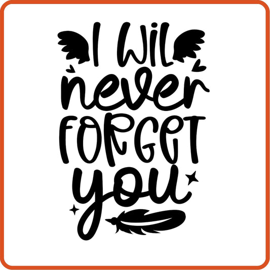 I Will Never Forget You | Memorial | Sympathy Iron On Decals Patches by SEC Apparel - secapparelonline