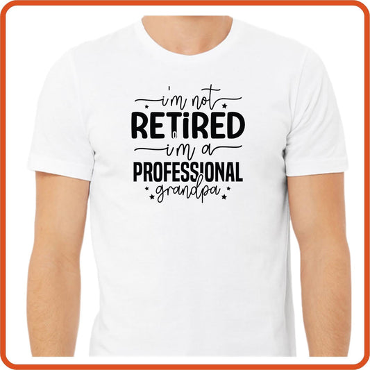 I'm Not Retired Grandpa | Retirement Shirts | T-Shirts by SEC Apparel - secapparelonline