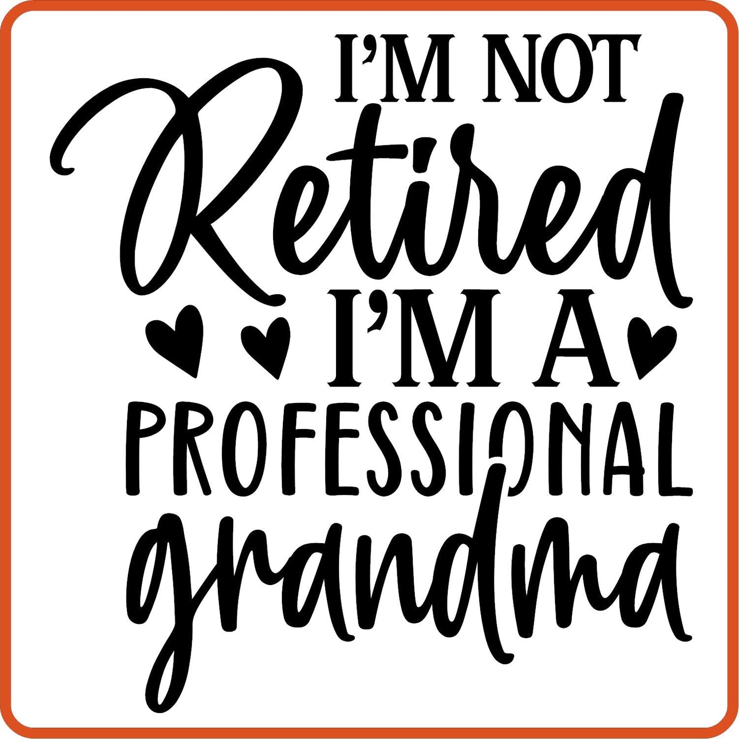 I'm Not Retired I'm a Professional Grandma | Retirement Iron On Decals Patches by SEC Apparel - secapparelonline