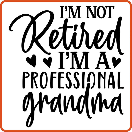 I'm Not Retired I'm a Professional Grandma | Retirement Iron On Decals Patches by SEC Apparel - secapparelonline