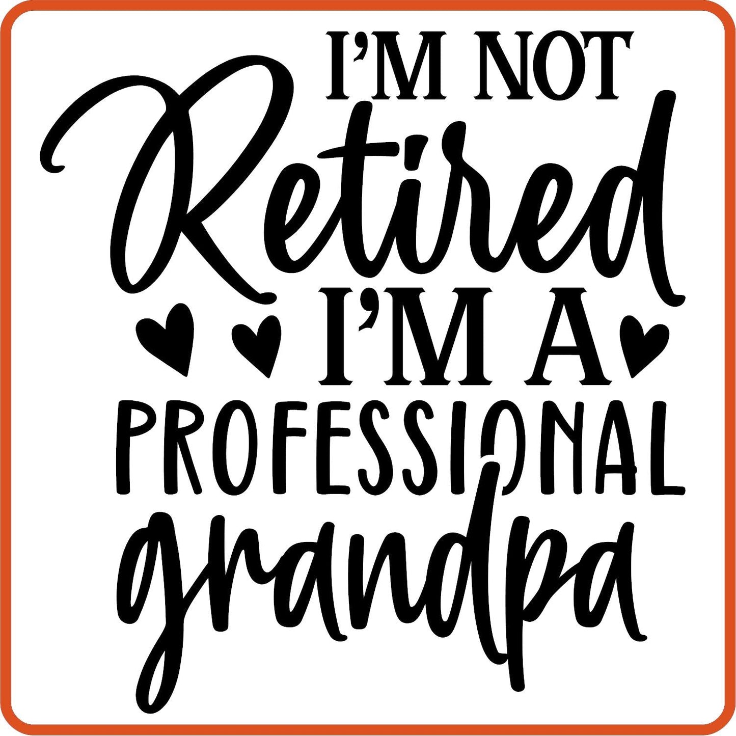 I'm Not Retired I'm a Professional Grandpa | Retirement Iron On Decals Patches by SEC Apparel - secapparelonline