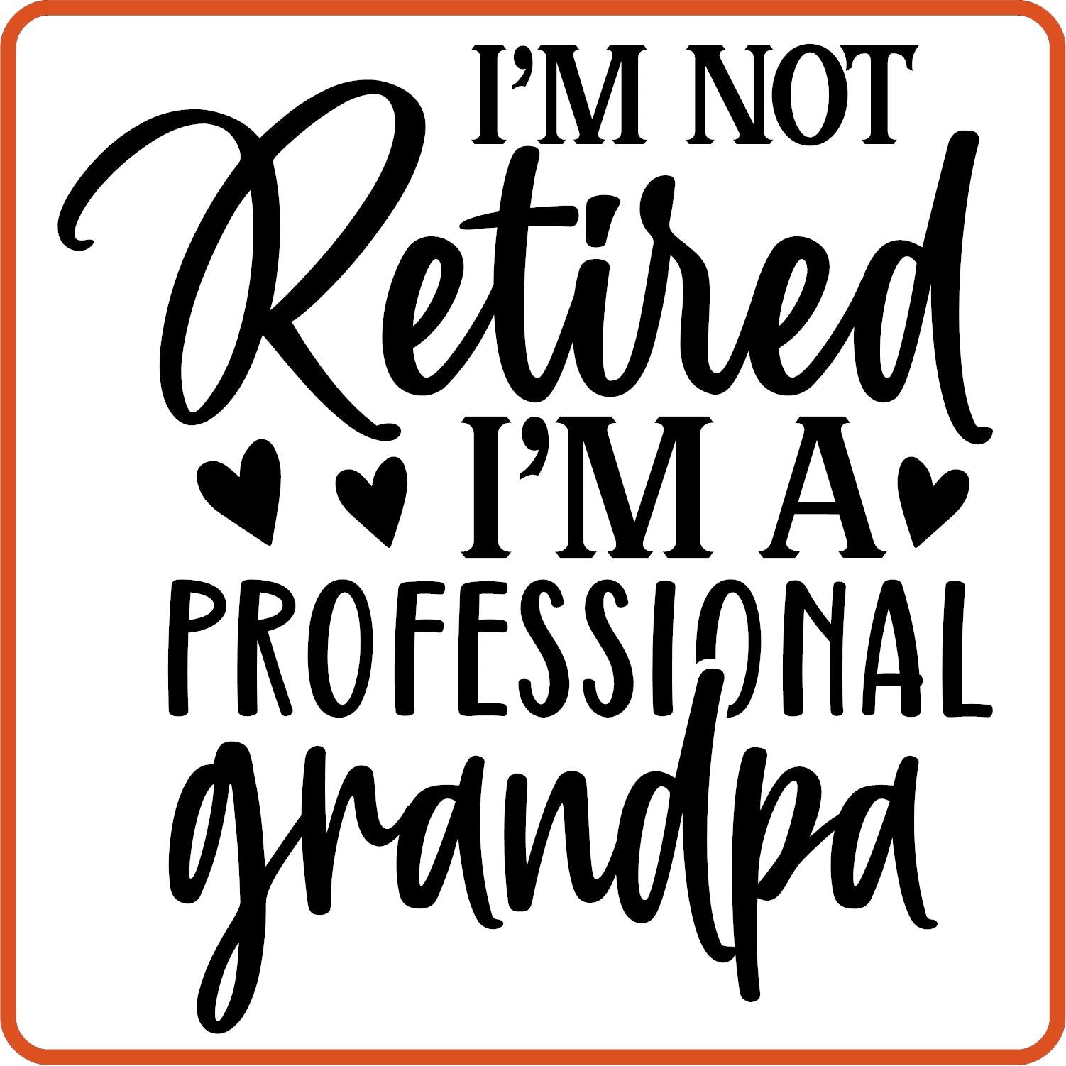 I'm Not Retired I'm a Professional Grandpa | Retirement Iron On Decals Patches by SEC Apparel - secapparelonline