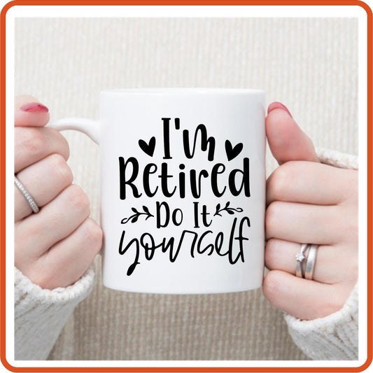 I'm Retired Do It Yourself | Retirement Mugs - 11oz Coffee Mug by SEC Apparel - secapparelonline