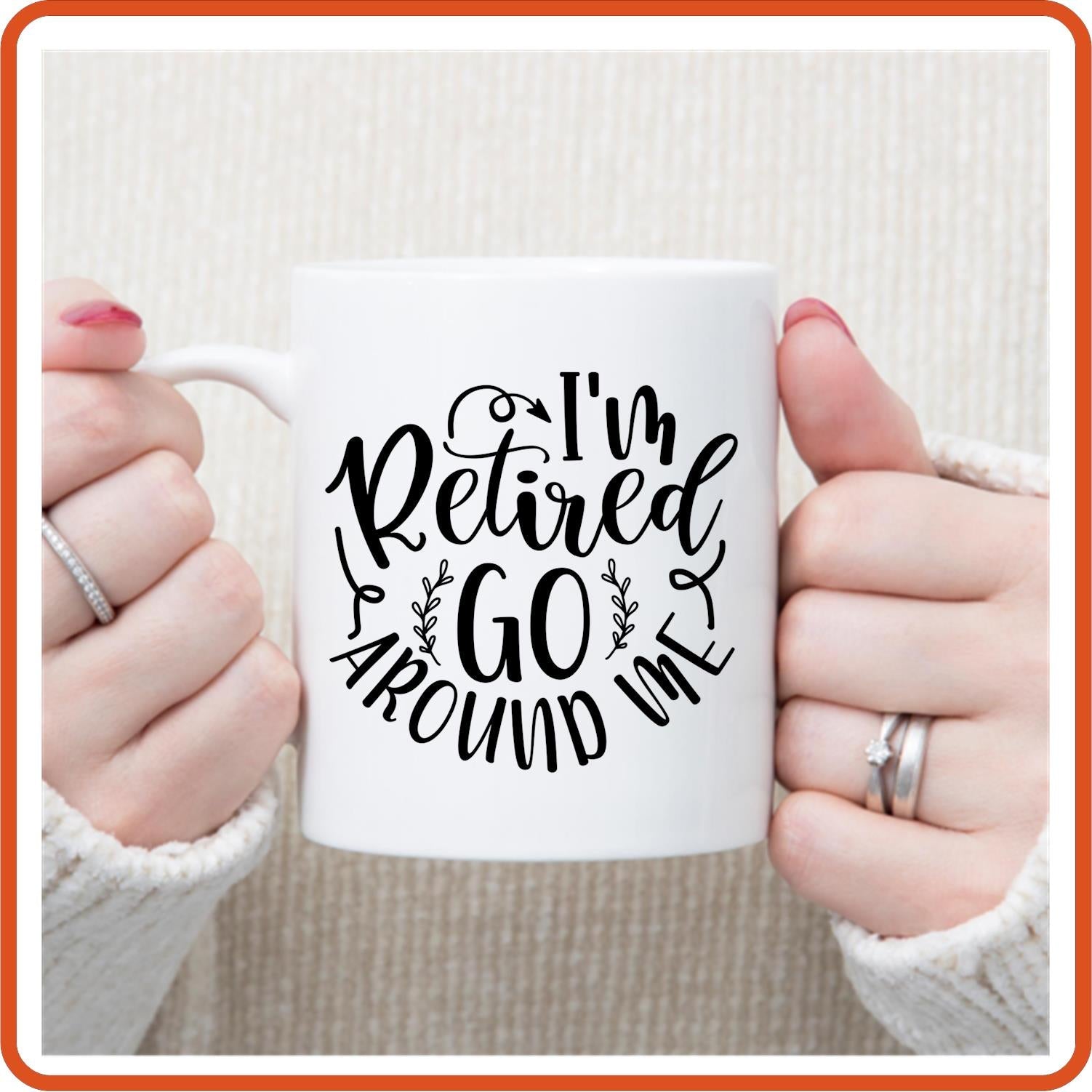 I'm Retired Go Around Me | Retirement Mugs - 11oz Coffee Mug by SEC Apparel - secapparelonline
