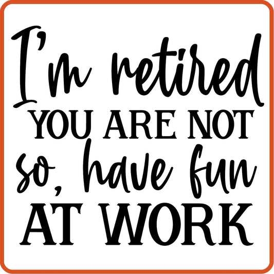 I'm Retired You Are Not | Retirement Iron On Decals Patches by SEC Apparel - secapparelonline