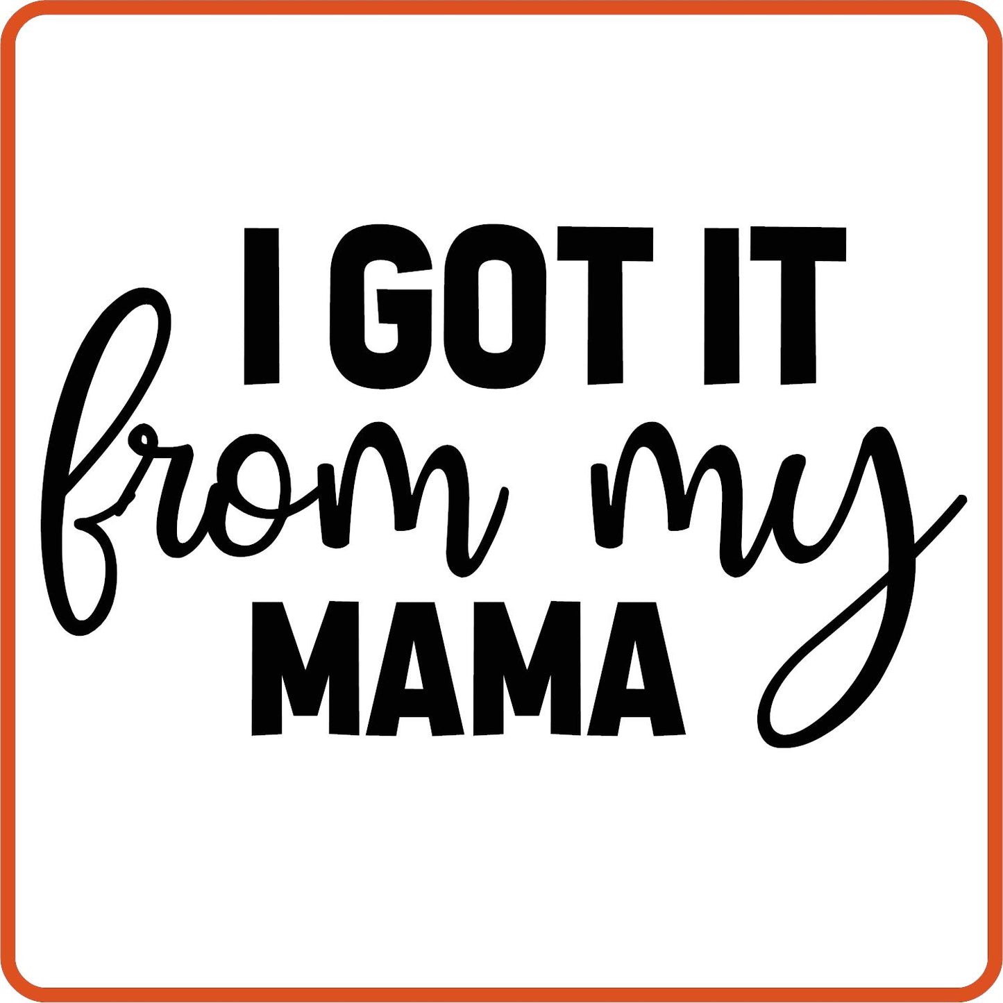 I got it from my Mama | New Baby Iron On Decal Patches by SEC Apparel