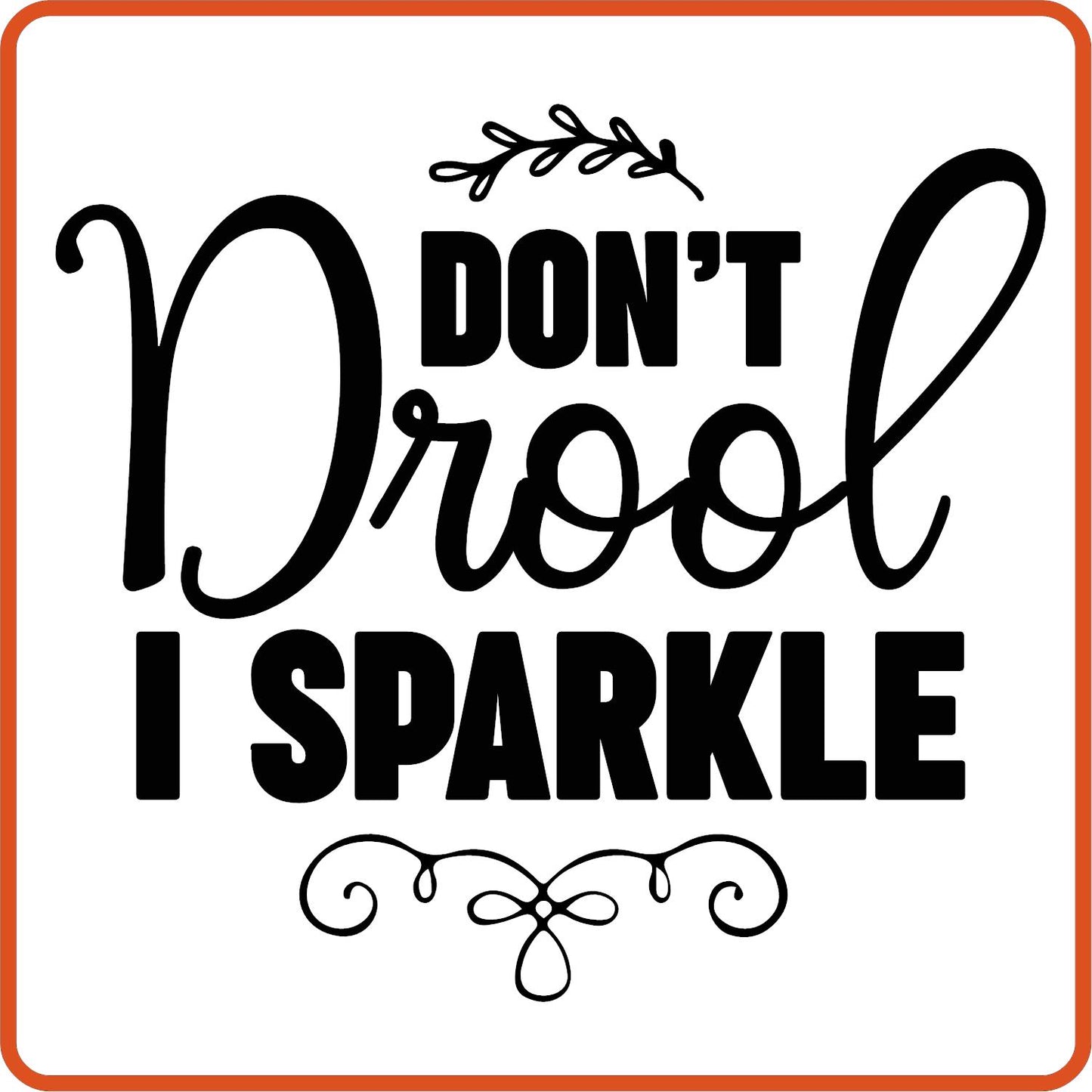 I Don't Droll I Sparkle | New Baby Iron On Decal Patches by SEC Apparel