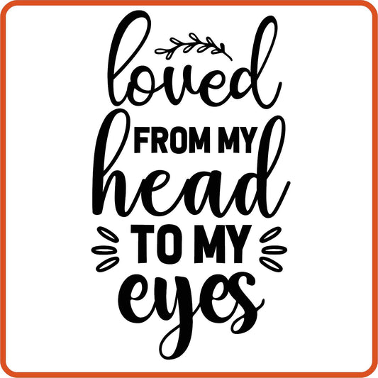 Loved from my head to my eye | New Baby Iron On Decal Patches by SEC Apparel