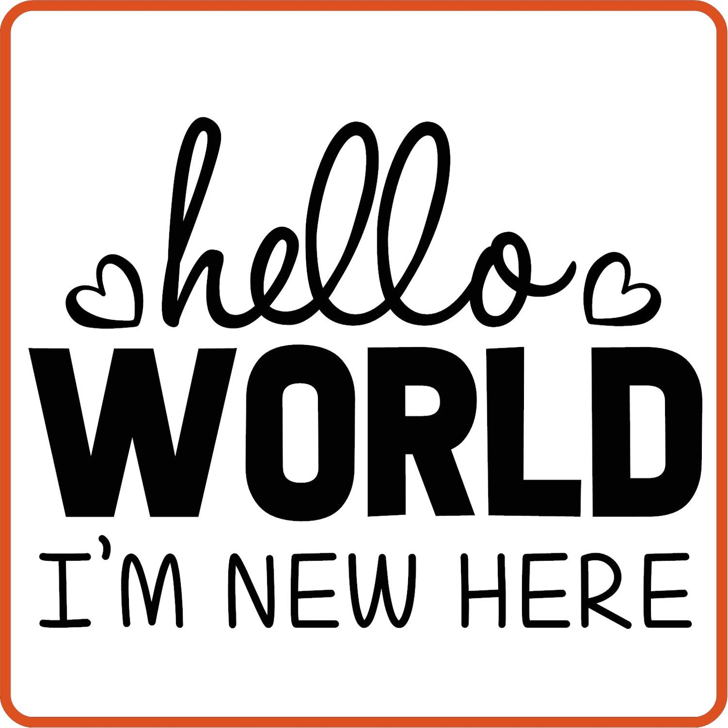 Hello World I'm New Here | New Baby Iron On Decal Patches by SEC Apparel