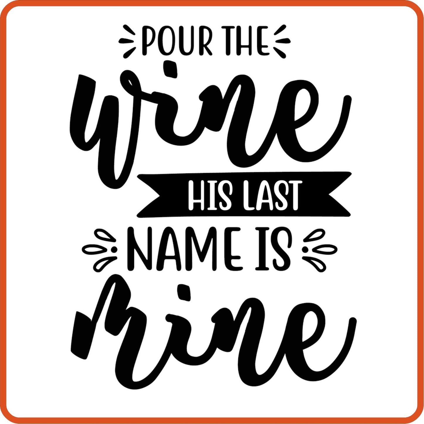 Pour the wine his last name is mine | Anniversary Iron On Decal Patches by SEC Apparel