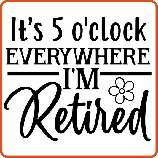 It' 5 o'clock everywhere | Retirement Iron On Decals Patches by SEC Apparel - secapparelonline
