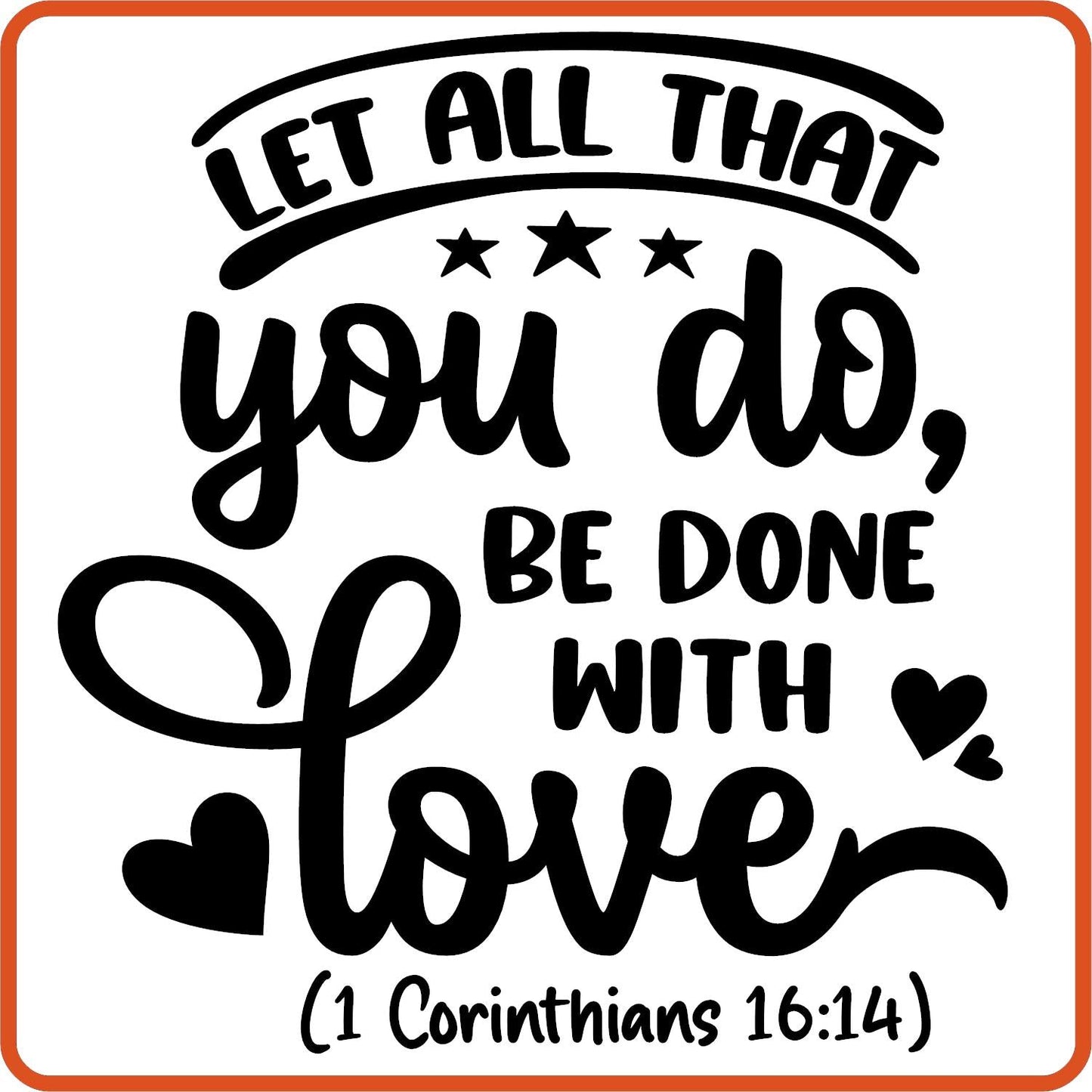 Let All that You Do Be Done With Love | Bible | Religious Iron On Decals Patches by SEC Apparel - secapparelonline