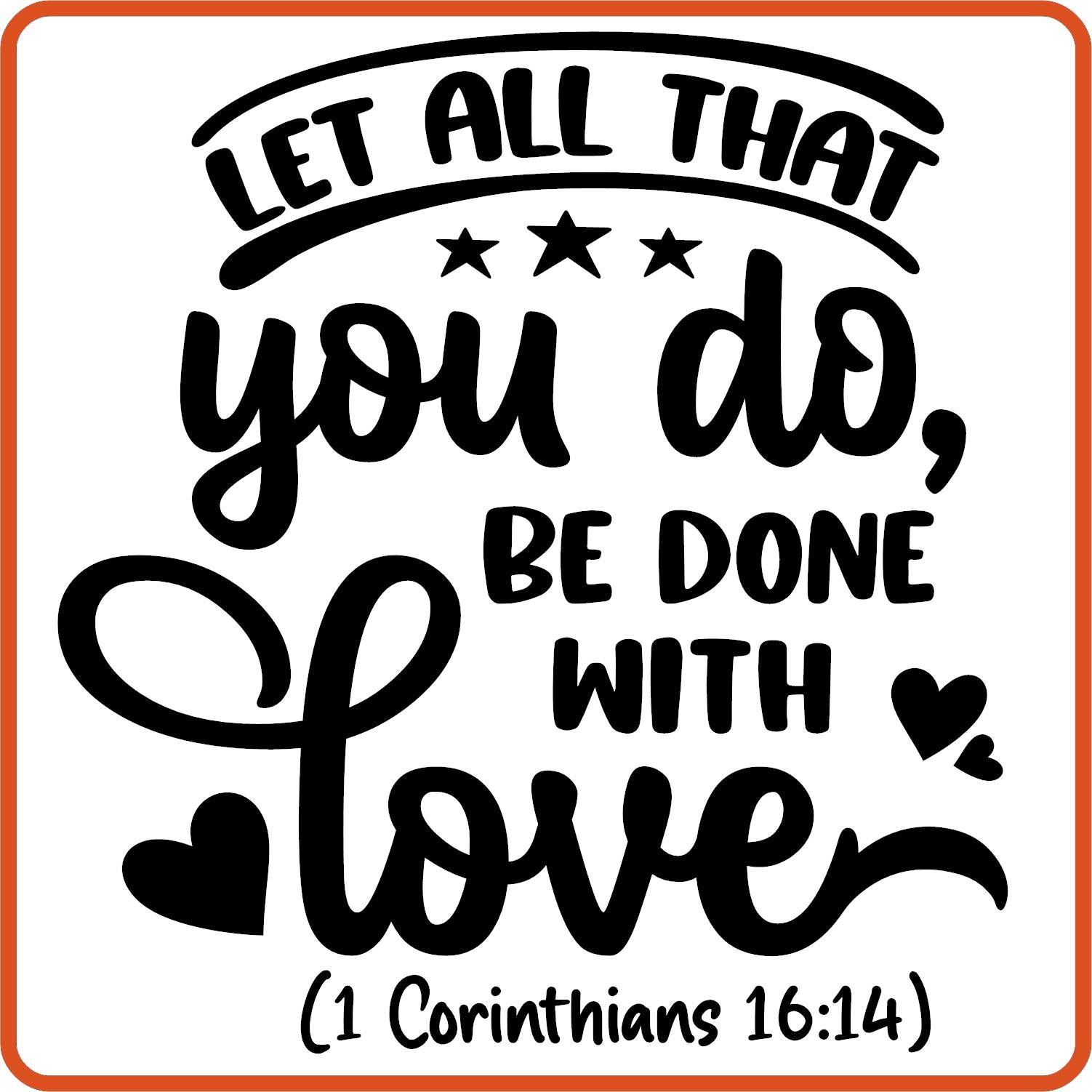 Let All that You Do Be Done With Love | Bible | Religious Iron On Decals Patches by SEC Apparel - secapparelonline