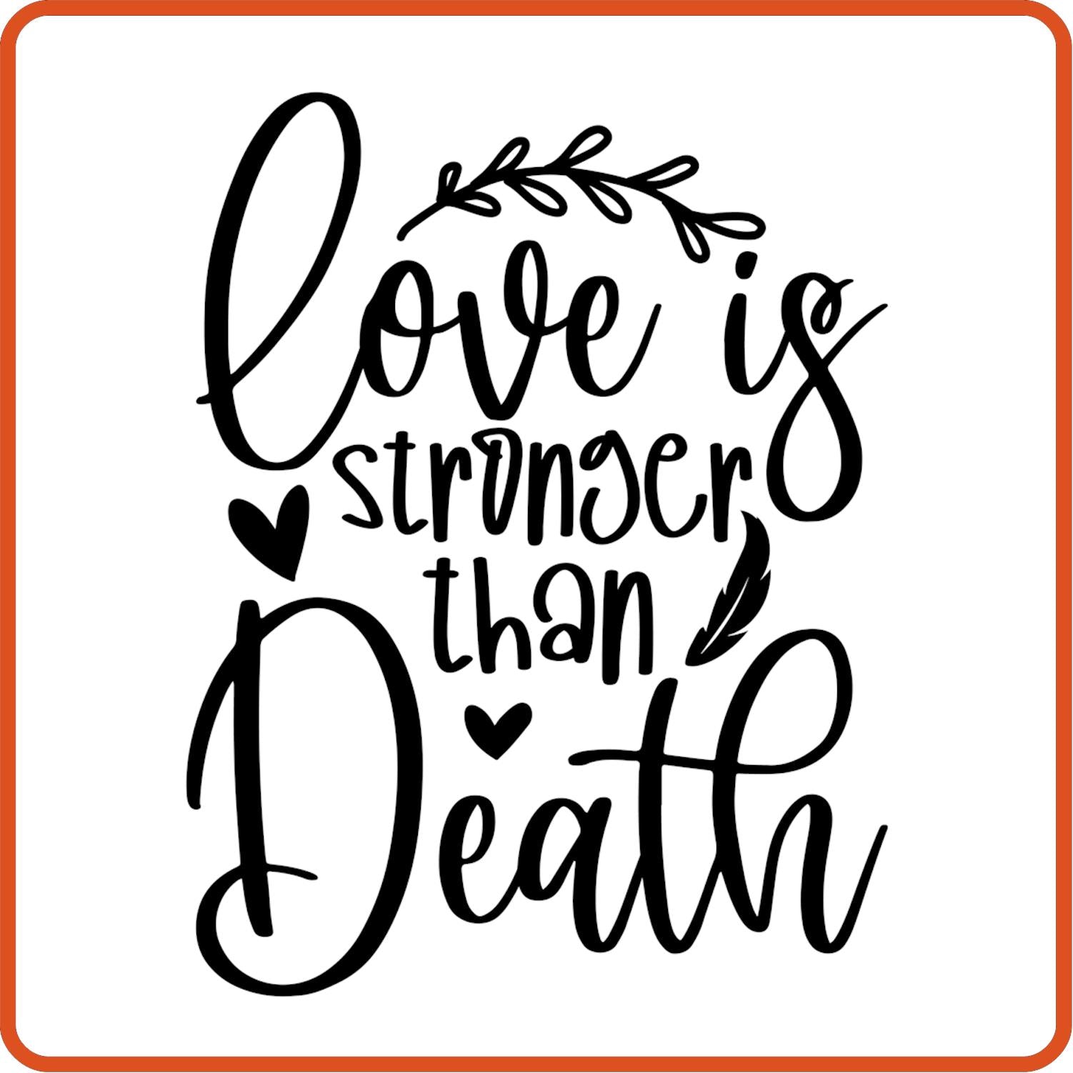 Love Is Stronger than Death | Memorial| Sympathy Iron On Decals Patches by SEC Apparel - secapparelonline