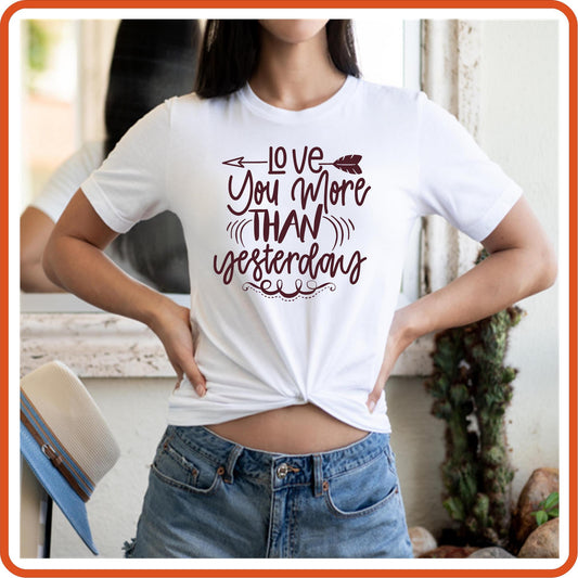 Love You More than Yesterday Graphic T shirt | Anniversary Shirt by SEC Apparel - secapparelonline