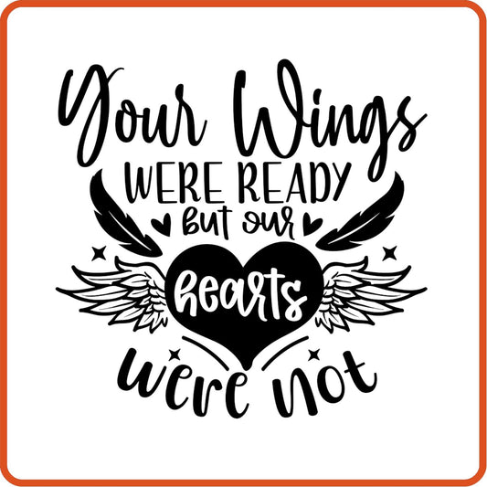 Your Wings Were Ready But Our Hearts were not | Memorial| Sympathy Iron On Decals Patches by SEC Apparel