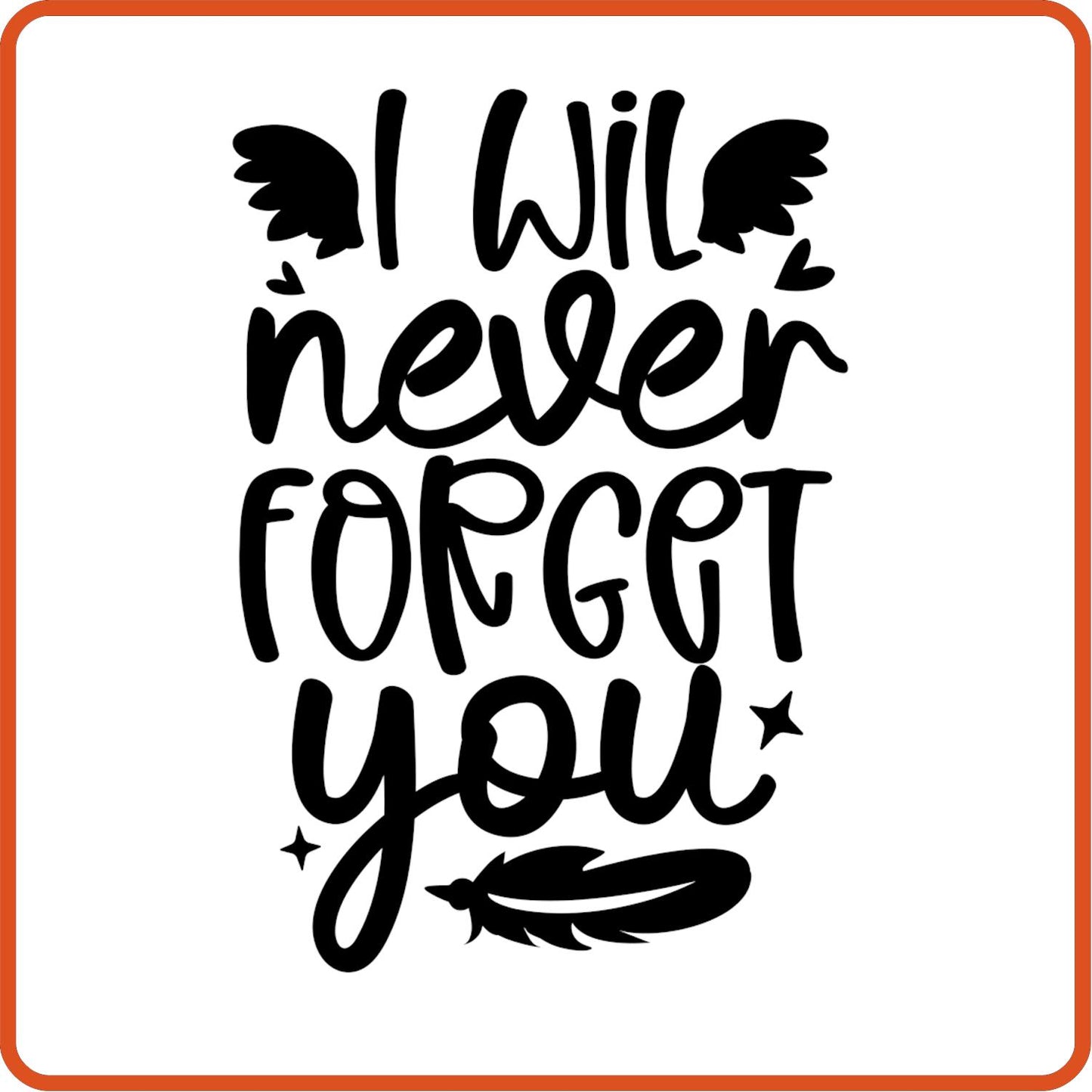 I Will Never Forget You | Memorial | Sympathy Iron On Decals Patches by SEC Apparel