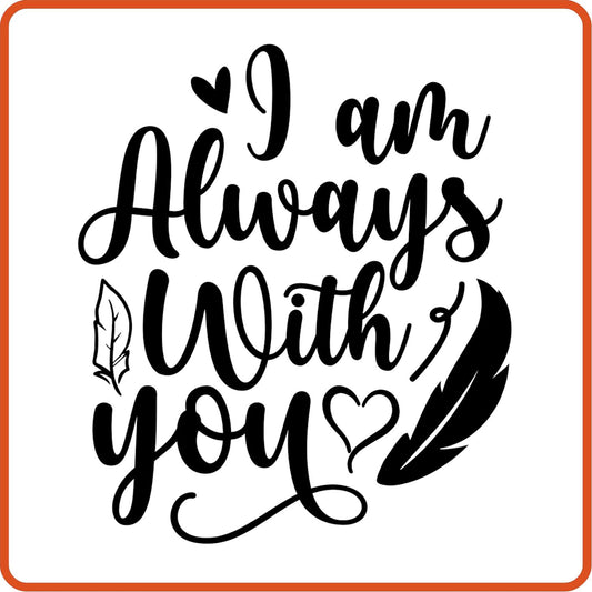 I am Always With You | Memorial | Sympathy Iron On Decals Patches by SEC Apparel