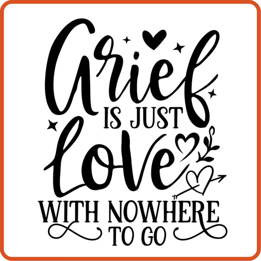 Grief is Just Love with Nowhere to go | Memorial | Sympathy Iron On Decals Patches by SEC Apparel