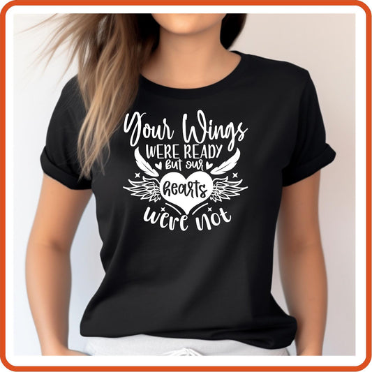 Your Wings Were Ready But Our Hearts Were Not |Memorial Sympathy Shirts T-Shirts by SEC Apparel