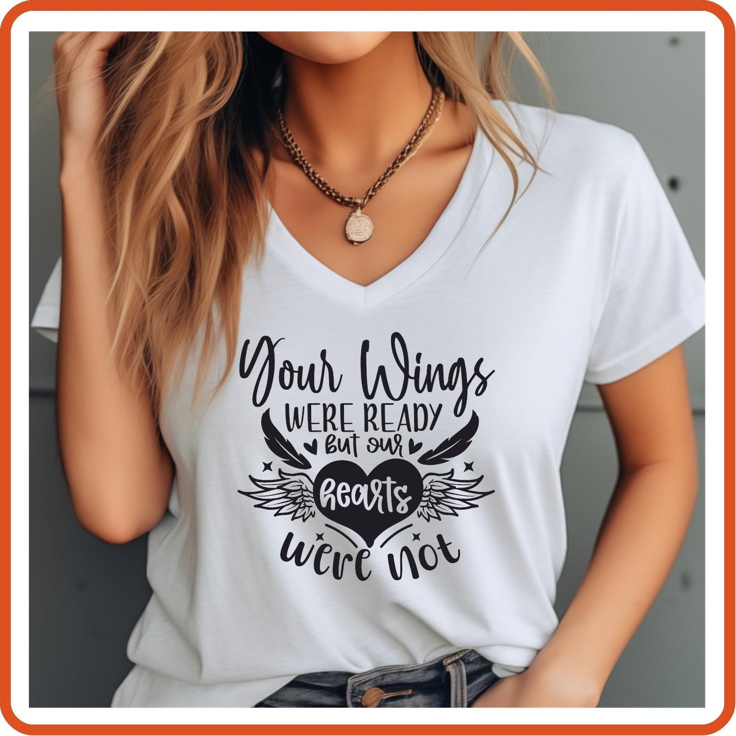 Your Wings Were Ready But Our Hearts Were Not |Memorial Sympathy Shirts T-Shirts by SEC Apparel