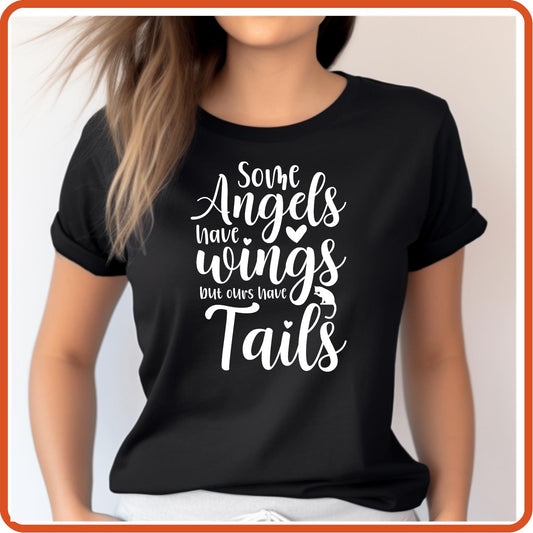 Some Angels Have Wings But Ours Have Tails |Memorial Sympathy Shirts T-Shirts by SEC Apparel